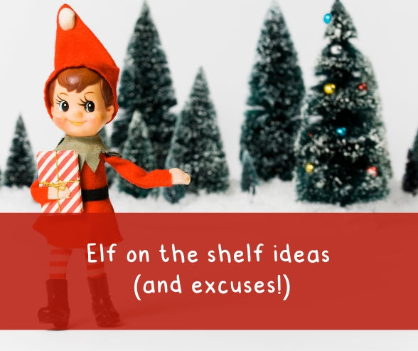 Elf on the shelf ideas (and excuses!)